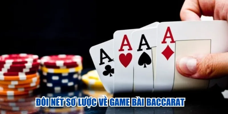 Đôi nét sơ lược về game bài Baccarat