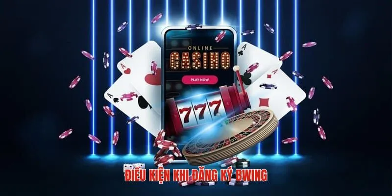 Quy tắc bắt buộc cần tuân thủ khi đăng ký Bwing