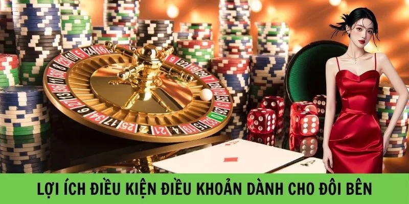 Lợi ích Điều kiện điều khoản dành cho đôi bên