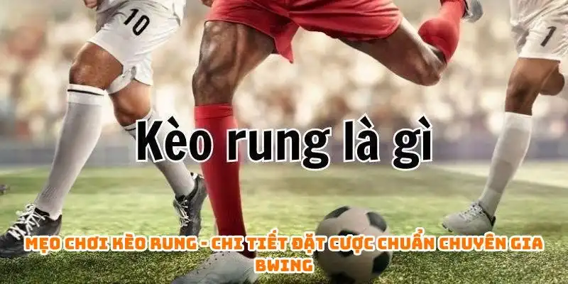 Mẹo chơi kèo rung
